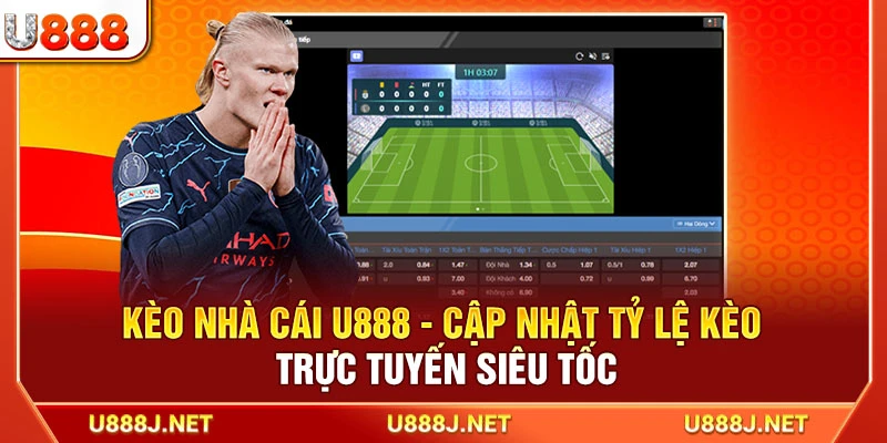 Kèo Nhà Cái U888 - Cập Nhật Tỷ Lệ Kèo Trực Tuyến Siêu Tốc