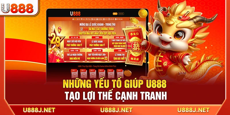 Những yếu tố giúp U888 tạo lợi thế cạnh tranh